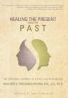 Image for Healing the Present from the Past