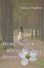 Image for Heart Magick ... Where Healing Begins