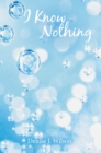 Image for I Know Nothing