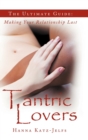 Image for Tantric Lovers : The Ultimate Guide: Making Your Relationship Last