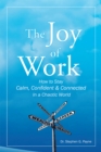 Image for Joy of Work: How to Stay Calm, Confident &amp; Connected in a Chaotic World