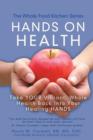 Image for Hands on Health : Take Your Vibrant, Whole Health Back Into Your Healing Hands
