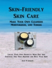 Image for Skin-Friendly Skin Care: Make Your Own Cleansers, Moisturizers, and Toners
