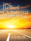Image for Your Belief Quotient: 7 Beliefs That Sabotage or Support Your Success