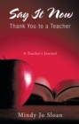 Image for Say It Now:  Thank You to a Teacher: A Teacher&#39;s Journal