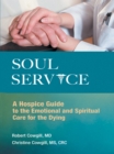 Image for Soul Service: A Hospice Guide to the Emotional and Spiritual Care for the Dying