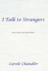 Image for I Talk to Strangers : Here, There, and Everywhere