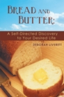 Image for Bread and Butter: A Self-Directed Discovery to Your Desired Life