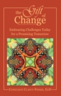 Image for Gift of Change: Embracing Challenges Today for a Promising Tomorrow