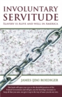 Image for Involuntary Servitude: Slavery Is Alive and Well in America
