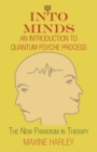 Image for Into Minds-An Introduction to Quantum Psyche Process: The New Paradigm in Therapy
