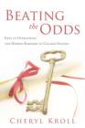 Image for Beating the Odds : Keys to Overcoming the Hidden Barriers to College Success