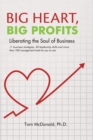 Image for Big Heart, Big Profits: Liberating the Soul of Business
