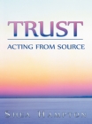 Image for Trust: Acting from Source