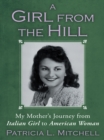 Image for Girl from the Hill: My Mother&#39;s Journey from Italian Girl to American Woman
