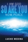 Image for I Am God. so Are You. Now, Peace