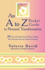 Image for a to Z Pocket Guide to Personal Transformation: 26 Fun and Inspirational Steps to Begin Your Personal Journey Toward Freedom