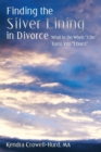 Image for Finding the Silver Lining in Divorce: What to Do When &amp;quot;I Do&amp;quot; Turns into &amp;quot;I Don&#39;t&amp;quot;