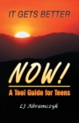 Image for It Gets Better Now!: A Tool Guide for Teens