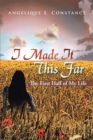 Image for I Made It This Far: The First Half of My Life
