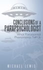 Image for Conclusions of a Parapsychologist: What Paranormal Phenomena Tell Us