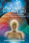 Image for Remembering Who We Are : Laarkmaa&#39;s Guidance on Healing the Human Condition