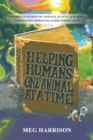 Image for Helping Humans One Animal at a Time: Stories &amp; Studies of Animals, Plants &amp; Human Companions Improving Each Others Lives