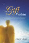 Image for The Gift Within : Autoimmunity and My Enlightening Path Through My Journal of Affirmations, Dedications and Heartfelt Poetic Expression.