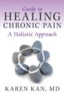 Image for Guide to Healing Chronic Pain : A Holistic Approach