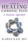Image for Guide to Healing Chronic Pain: A Holistic Approach