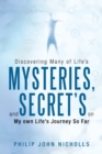 Image for Discovering Many of Life&#39;s Mysteries, and Secret&#39;s on My Own Life&#39;s Journey so Far