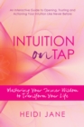 Image for Intuition on Tap: Mastering Your Inner Wisdom to Transform Your Life