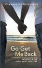 Image for Go Get Me Back : Infertility &amp; the Friday Night Date Cure