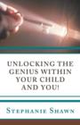 Image for Unlocking the Genius Within Your Child and You!