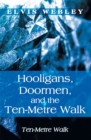 Image for Hooligans, Doormen, and the Ten-Metre Walk: Ten-Metre Walk