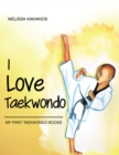 Image for I Love Taekwondo: My First Taekwondo Books