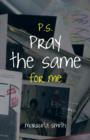 Image for P.S. Pray the Same for Me