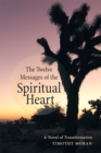 Image for Twelve Messages of the Spiritual Heart: A Novel of Transformation