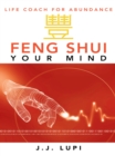 Image for Feng Shui Your Mind: Life Coach for Abundance