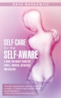 Image for Self-Care for  the Self-Aware: A Guide for Highly Sensitive People, Empaths, Intuitives, and Healers