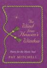 Image for The Wind from Heaven&#39;s Window : Poetry for the Mystic Soul