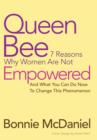 Image for Queen Bee : 7 Reasons Why Women Are Not Empowered and What You Can Do Now to Change This Phenomenon