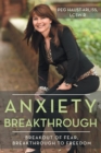Image for Anxiety Breakthrough : Breakout of Fear, Breakthrough to Freedom