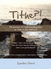 Image for Tithe?!: My Journey of Understanding How to Tithe in Joy and Love