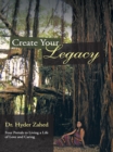 Image for Create Your Legacy: Four Portals to Living a Life of Love and Caring