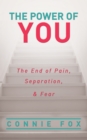 Image for Power of You: The End of Pain, Separation, and Fear