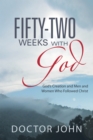 Image for Fifty-Two Weeks with God: God&#39;S Creation and Men and Women Who Followed Christ