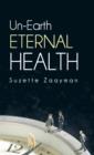 Image for Un-Earth Eternal Health