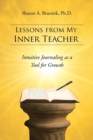 Image for Lessons from My Inner Teacher : Intuitive Journaling as a Tool for Growth
