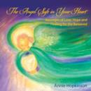 Image for The Angel Safe in Your Heart : Messages of Love, Hope and Healing for the Bereaved